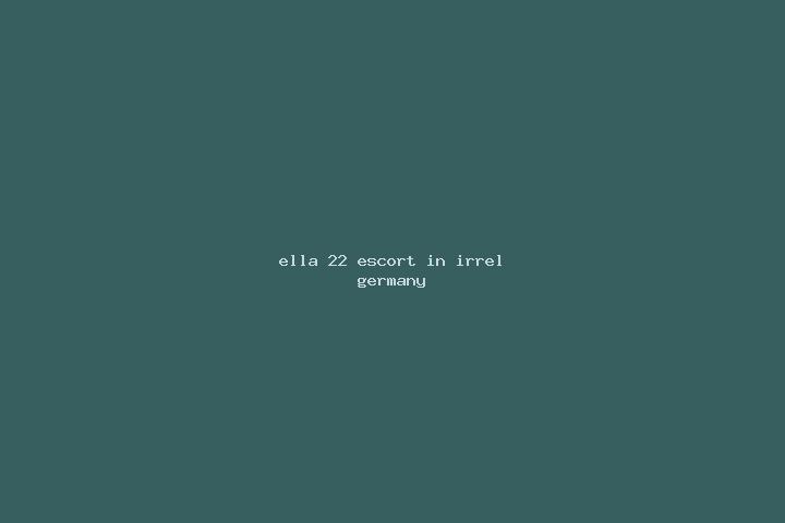 Ella, 22 — Escort in Irrel, Germany