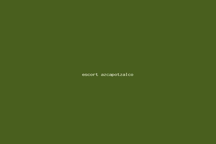 escort Azcapotzalco