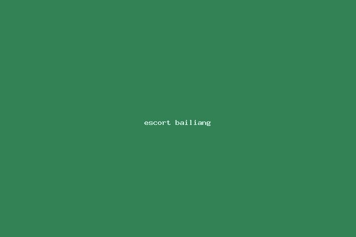 escort Bailiang