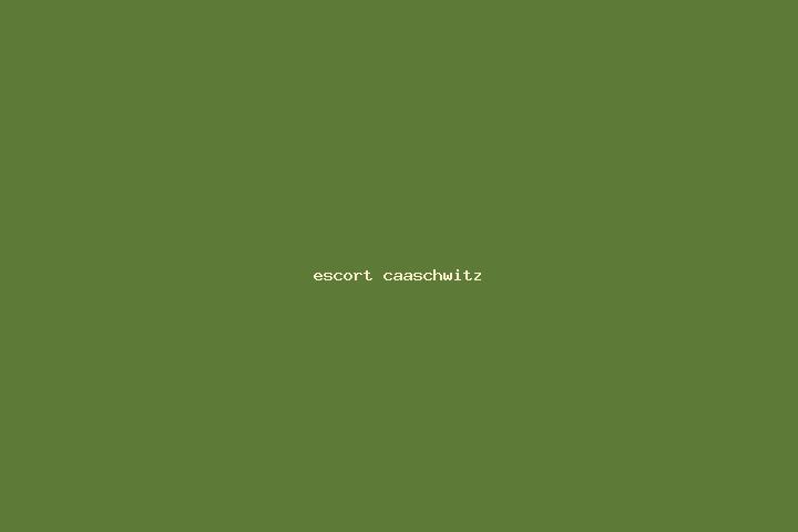 escort Caaschwitz