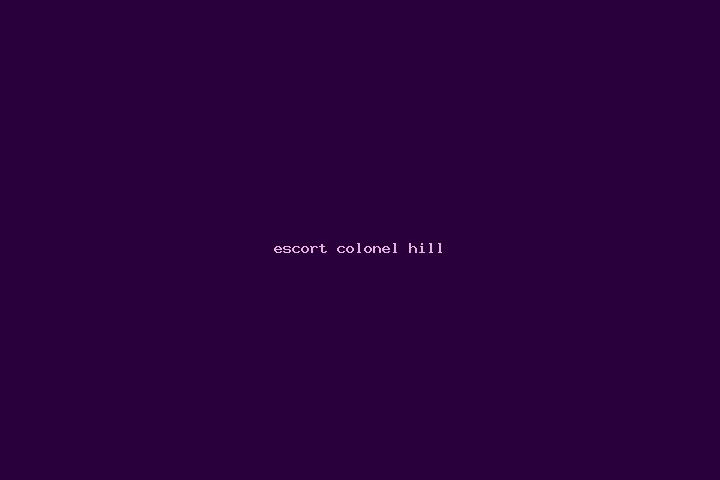escort Colonel Hill