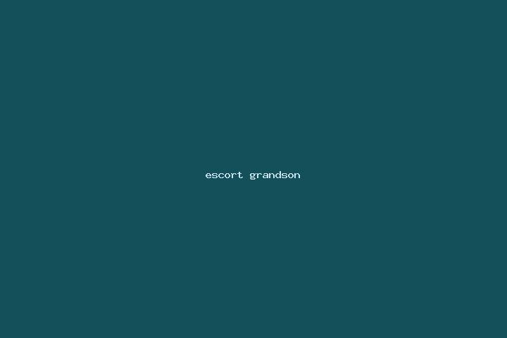 escort Grandson