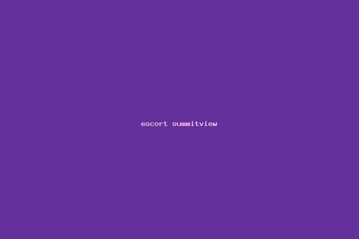 escort Summitview