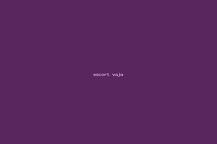 escort Vaja