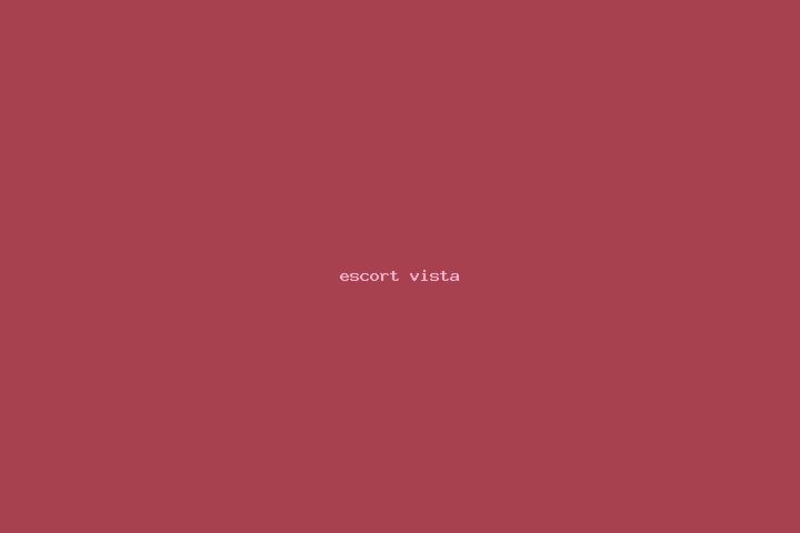 escort Vista