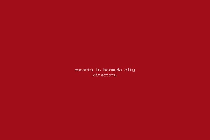 Escorts in Bermuda — City Directory