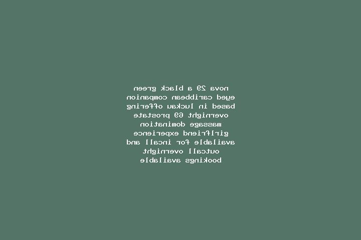 Nova, 29, a black green-eyed caribbean companion based in Luckau. Offering Overnight, 69, Prostate Massage, Domination, Girlfriend Experience. Available for ...