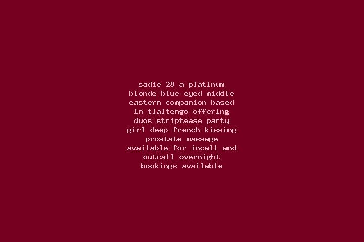 Sadie, 28, a platinum blonde blue-eyed middle eastern companion based in Tlaltengo. Offering Duos, Striptease, Party Girl, Deep French Kissing, Prostate Mass...